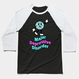 Major Depressive Disorder - Retro Disco Ball Baseball T-Shirt